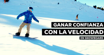 ganar confianza con la velocidad snowboard